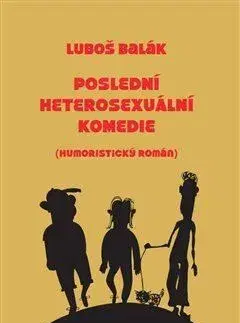 Česká beletria Poslední heterosexuální komedie - Luboš Balák