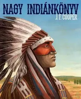 Dobrodružstvo, napätie, western Nagy indiánkönyv - James Fenimore Cooper