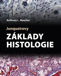 Medicína - ostatné Junqueirovy základy histologie - Anthony L. Mescher