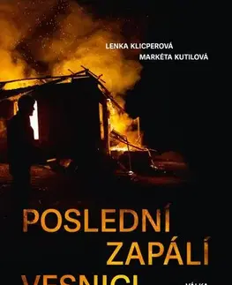 Fejtóny, rozhovory, reportáže Poslední zapálí vesnici - Válka v Náhorním Karabachu - Lenka Klicperová,Markéta Kutilová