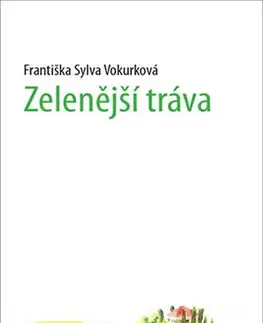 Česká beletria Zelenější tráva - Františka Sylva Vokurková