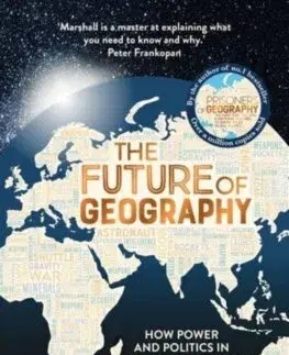 Politológia The Future of Geography: How Power and Politics in Space Will Change Our World - Tim Marshall