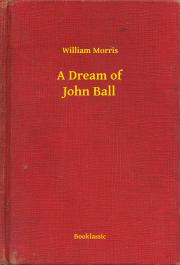 Svetová beletria A Dream of John Ball - William Morris