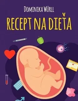 Slovenská beletria Recept na dieťa - Dominika Würll