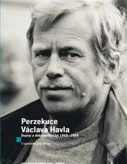 Biografie - ostatné Perzekuce Václava Havla - Havel Václav,Jan Hron