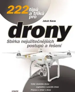 Hobby - ostatné 222 tipů a triků pro drony - Jakub Karas