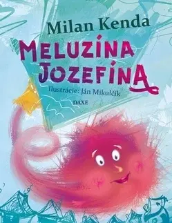 Básničky a hádanky pre deti Meluzína Jozefína - Milan Kenda