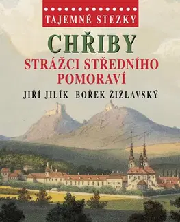 Slovensko a Česká republika Tajemné stezky - Chřiby Strážci středního Pomoraví - Bořek Žižlavský,Jiří Jilík