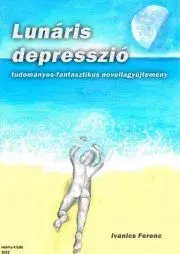 Sci-fi a fantasy Lunáris depresszió - Ivanics Ferenc