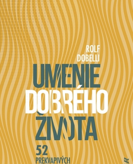 Rozvoj osobnosti Umenie dobrého života - Rolf Dobelli,Katarína Bobríková