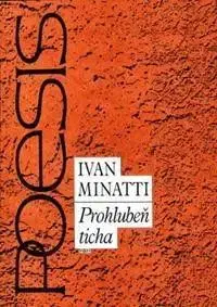 Svetová poézia Prohlubeň ticha - Ivan Minatti,neuvedený