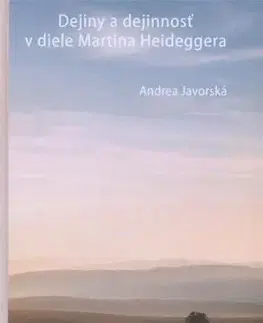 Svetové dejiny, dejiny štátov Dejiny a dejinnosť v diele Martina Heideggera - Andrea Javorská