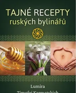 Prírodná lekáreň, bylinky Tajné recepty ruských bylinářů - Timofej Karmatskich,Lumira