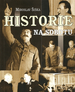 História - ostatné Historie na sobotu - Miroslav Šiška