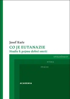 Medicína - ostatné Co je eutanazie - Josef Kuře