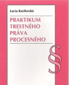 Trestné právo Praktikum trestného práva procesného - Lucia Kurilovská