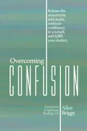 Náboženstvo - ostatné Overcoming Confusion - Briggs Alice