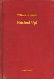 Svetová beletria Hushed Up! - Queux William Le