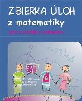 Matematika Zbierka úloh z matematiky pre 6. ročník ZŠ a primánov - Jozef Smida