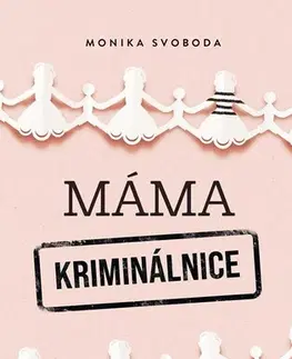 Romantická beletria Máma kriminálnice - Monika Svoboda