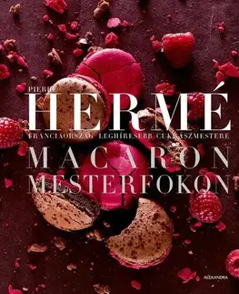 Sladká kuchyňa Macaron mesterfokon - Pierre Hermé