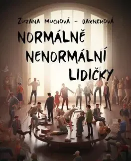 Novely, poviedky, antológie Normálně nenormální lidičky - Zuzana Muchová-Daxnerová
