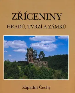 Obrazové publikácie Zříceniny hradů, tvrzí a zámků - západní Čechy - Kolektív autorov