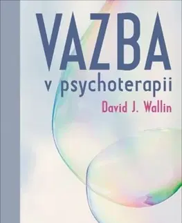 Psychológia, etika Vazba v psychoterapii - David J. Wallin
