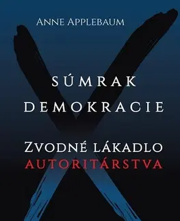 Svetové dejiny, dejiny štátov Súmrak demokracie - Anne Applebaum