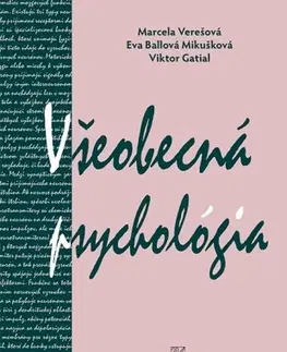 Psychológia, etika Všeobecná psychológia - Marcela Verešová,Eva Ballová Mikušková,Viktor Gatial