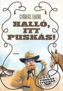 Dobrodružstvo, napätie, western Halló, itt Puskás! - Puskás Tivadar kalandos élete - Endre Gyárfás