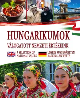 Sociológia, etnológia Hungarikumok - válogatott nemzeti értékeink