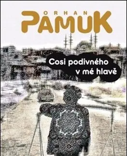 Svetová beletria Cosi divného v mé hlavě - Orhan Pamuk,Petr Kučera