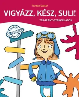 Príprava do školy, pracovné zošity Vigyázz, kész, suli! - Tér-irány gyakorlatok - Tamás Eszter