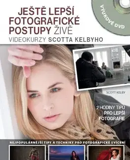Foto, video, audio, mobil, hry Ještě lepší fotografické postupy živě + DVD - Scott Kelby