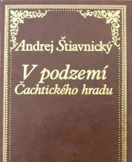 Slovenská beletria V podzemí Čachtického hradu - Andrej Štiavnický
