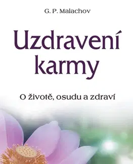 Karma Uzdravení karmy - O životě, osudu a zdraví - Gennadij P. Malachov