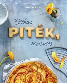 Sladká kuchyňa Otthon, piték, napsütés - Brigitta Kerek