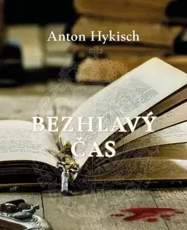 Romantická beletria Bezhlavý čas - Anton Hykisch