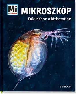Encyklopédie pre deti a mládež - ostatné Mikroszkóp - Fókuszban a láthatatlan - Manfred Baur,Sára Márialigeti