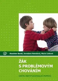 Pedagogika, vzdelávanie, vyučovanie Žák s problémovým chováním - Stanislav Bendl