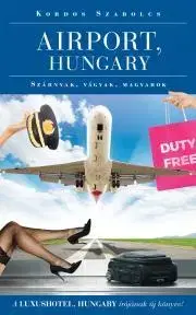 Fejtóny, rozhovory, reportáže Airport Hungary - Szabolcs Kordos
