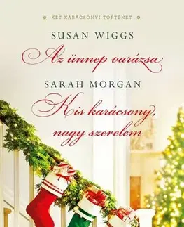 Romantická beletria Az ünnep varázsa/Kis karácsony, nagy szerelem - Sarah Morgan,Susan Wiggs