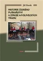 Poľovníctvo Historie českého puškařství a zdroje mysliveckých tradic - Jiří Hanák