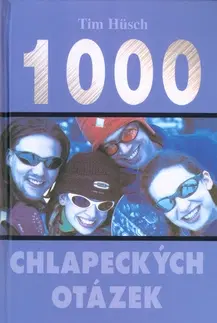 Encyklopédie pre deti a mládež - ostatné 1000 chlapeckých otázek - Tim Hüsch
