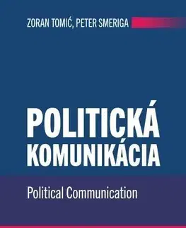 Pre vysoké školy Politická komunikácia/ Political Communication - Zoran Tomić,Peter Smeriga