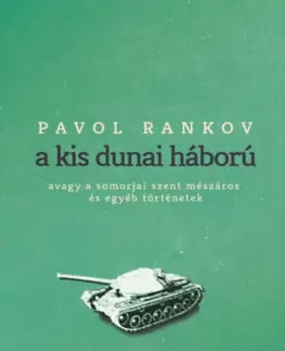 Slovenská beletria A kis dunai háború - Pavol Rankov