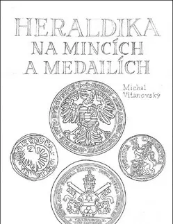 Archeológia, genealógia a heraldika Heraldika na mincích a medailích - Michal Vitanovský
