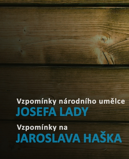 Biografie - ostatné SUPRAPHON a.s. Vzpomínky národního umělce Josefa Lady / Vzpomínky na Jaroslava Haška
