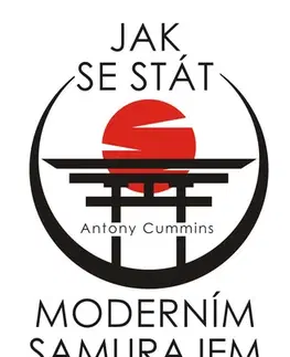 Motivačná literatúra - ostatné Jak se stát moderním samurajem - Antony Cummins